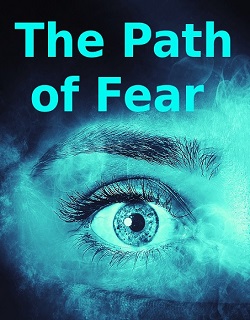 The Path of Fear by Dennis B. Shipman at BlissfulVisions.com