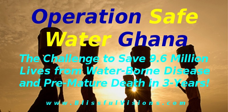 Operation Safe Water Ghana! BlissfulVisions.com