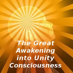 The Great Awakening into Unity Consciousness