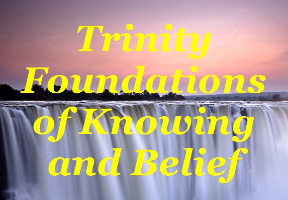 BlissfulVisions.com Trinity Foundations of Knowing and Belief by Dennis Shipman!