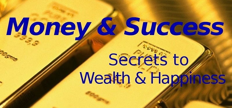 Money & Success: Secrets to Wealth & Happiness